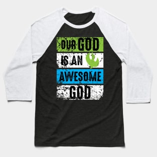 our god is an awesome god Baseball T-Shirt